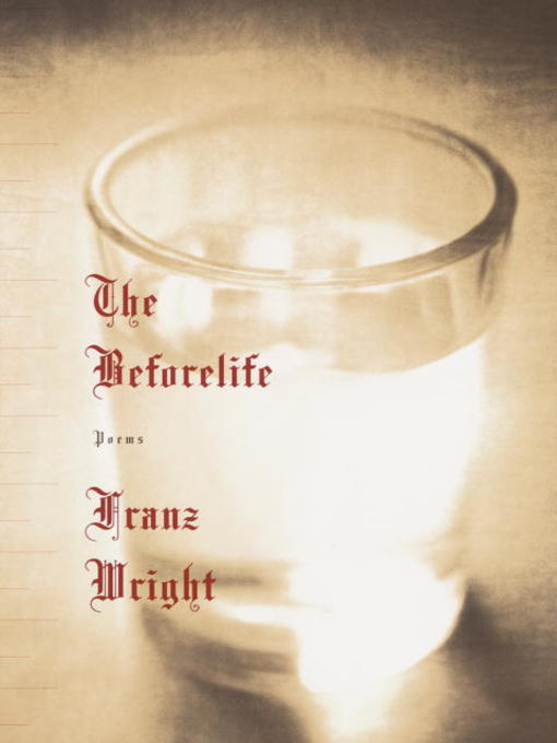 Title details for The Beforelife by Franz Wright - Wait list